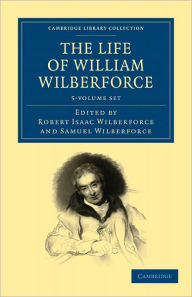 Title: The Life of William Wilberforce 5 Volume Set, Author: William Wilberforce