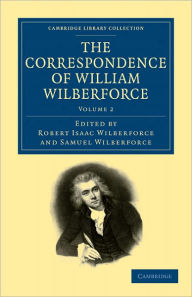 Title: The Correspondence of William Wilberforce, Author: William Wilberforce