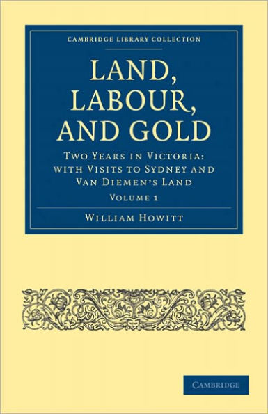 Land, Labour, and Gold: Two Years in Victoria: with Visits to Sydney and Van Diemen's Land