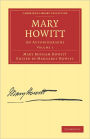 Mary Howitt: Volume 1: An Autobiography