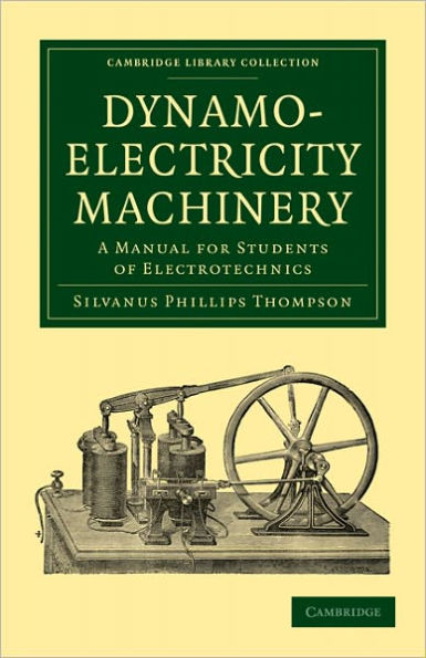 Dynamo-Electricity Machinery: A Manual for Students of Electrotechnics / Edition 3