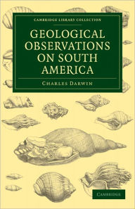 Title: Geological Observations on South America: Being the Third Part of the Geology of the Voyage of the Beagle, under the Command of Capt. Fitzroy, R. N. during the Years 1832 to 1836, Author: Charles Darwin