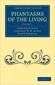 Title: Phantasms of the Living, Author: Edmund Gurney