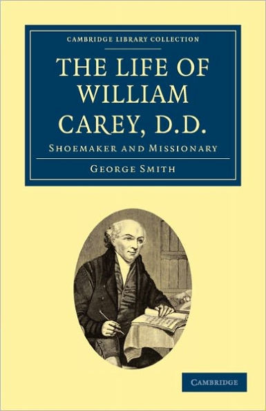 The Life of William Carey, D.D: Shoemaker and Missionary