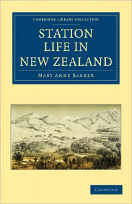 Title: Station Life in New Zealand, Author: Mary Anne Barker