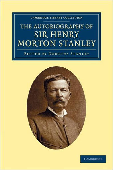 The Autobiography of Sir Henry Morton Stanley, G.C.B