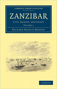 Title: Zanzibar: City, Island, and Coast, Author: Richard Francis Burton