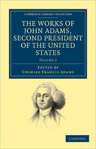 Title: The Works of John Adams, Second President of the United States, Author: John Adams