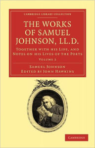 Title: The Works of Samuel Johnson, LL.D.: Together with his Life, and Notes on his Lives of the Poets, Author: Samuel Johnson