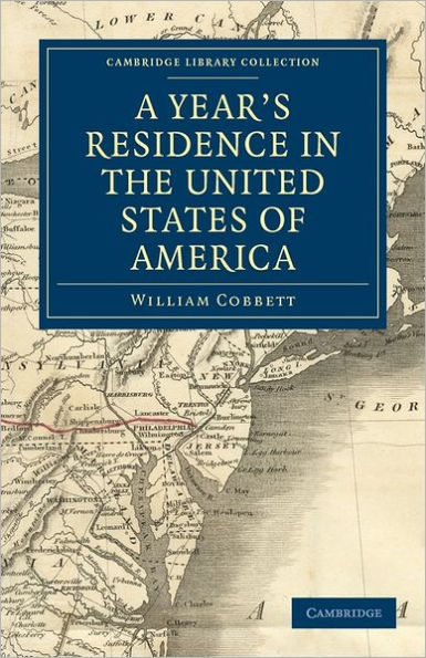 A Year's Residence in the United States of America: Treating of the Face of the Country, the Climate, the Soil... of the Expenses of Housekeeping... of the Manners and Customs of the People; and, of the Institutions of the Country...