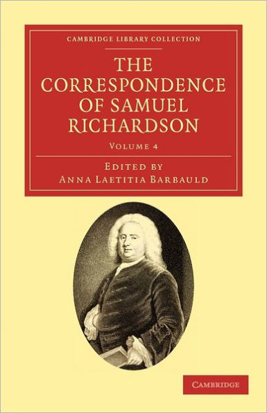 The Correspondence of Samuel Richardson: Author of Pamela, Clarissa, and Sir Charles Grandison