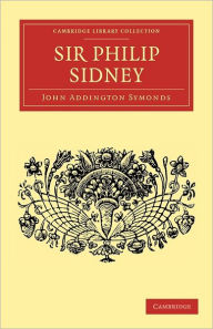Title: Sir Philip Sidney, Author: John Addington Symonds