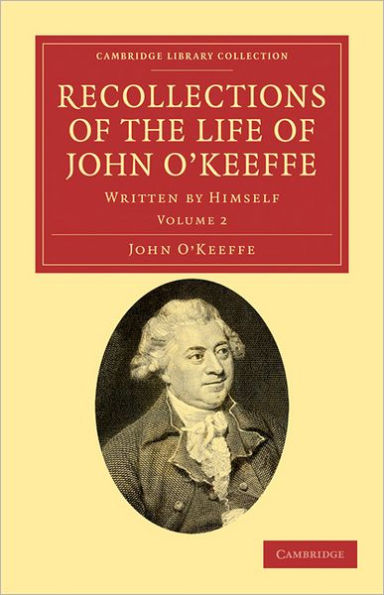 Recollections of the Life of John O'Keeffe: Written by Himself