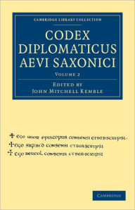 Title: Codex Diplomaticus Aevi Saxonici, Author: John Mitchell Kemble