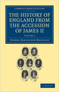 Title: The History of England from the Accession of James II, Author: Thomas Babington Macaulay