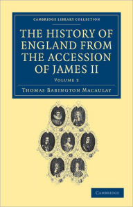 Title: The History of England from the Accession of James II, Author: Thomas Babington Macaulay