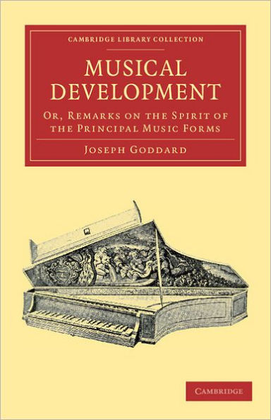 Musical Development: Or, Remarks on the Spirit of the Principal Music Forms