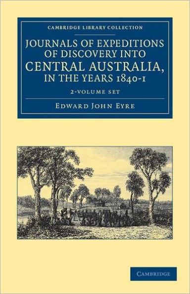 Journals of Expeditions of Discovery into Central Australia, and Overland from Adelaide to King George's Sound, in the Years 1840-1 2 Volume Set