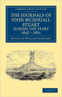 The Journals of John McDouall Stuart during the Years 1858, 1859, 1860, 1861, and 1862: When He Fixed the Centre of the Continent and Successfully Crossed It from Sea to Sea