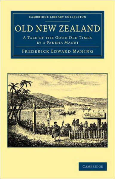 Old New Zealand: A Tale of the Good Old Times by a Pakeha Maori