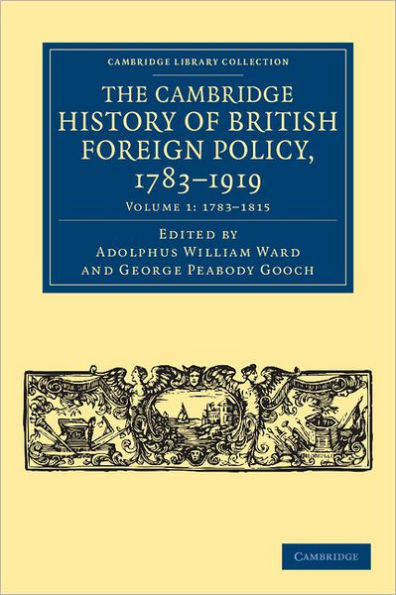 The Cambridge History of British Foreign Policy, 1783-1919