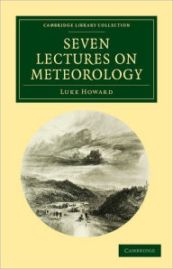 Title: Seven Lectures on Meteorology, Author: Luke Howard