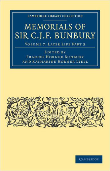 Memorials of Sir C. J. F. Bunbury, Bart