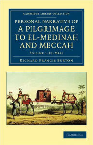 Title: Personal Narrative of a Pilgrimage to El-Medinah and Meccah, Author: Richard Francis Burton