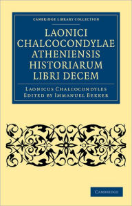 Title: Laonici Chalcocondylae Atheniensis historiarum libri decem, Author: Laonicus Chalcocondyles