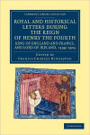 Alternative view 1 of Royal and Historical Letters during the Reign of Henry the Fourth, King of England and France, and Lord of Ireland, 1399-1404