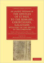 An Arabic Version of the Epistles of St. Paul to the Romans, Corinthians, Galatians with Part of the Epistle to the Ephesians from a Ninth Century MS. in the Convent of S. Catharine on Mount Sinai