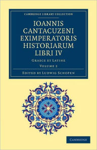 Title: Ioannis Cantacuzeni Eximperatoris historiarum Libri IV: Graece et Latine, Author: Ioannes Cantacuzenus