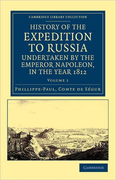 History of the Expedition to Russia, Undertaken by Emperor Napoleon, Year 1812