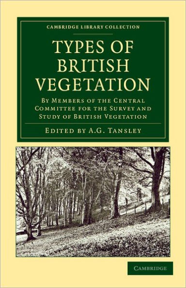 Types of British Vegetation: By Members of the Central Committee for the Survey and Study of British Vegetation