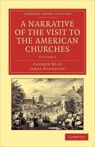 Title: A Narrative of the Visit to the American Churches: By the Deputation from the Congregation Union of England and Wales, Author: Andrew Reed