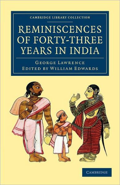 Reminiscences of Forty-Three Years in India: Including the Cabul Disasters, Captivities in Affghanistan and the Punjaub, and a Narrative of the Mutinies in Rajputana