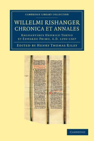 Title: Willelmi Rishanger chronica et annales: Regnantibus Henrico Tertio et Edwardo Primo, AD 1259-1307, Author: William Rishanger