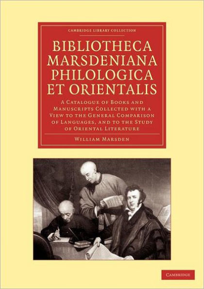 Bibliotheca marsdeniana philologica et orientalis: A Catalogue of Books and Manuscripts Collected with a View to the General Comparison of Languages, and to the Study of Oriental Literature