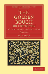 Title: The Golden Bough: A Study in Comparative Religion, Author: James George Frazer