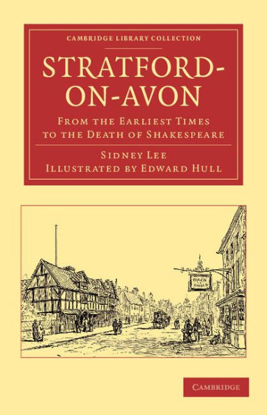Stratford-on-Avon: From the Earliest Times to Death of Shakespeare