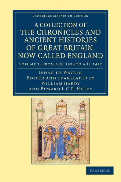 A Collection of the Chronicles and Ancient Histories of Great Britain, Now Called England