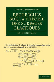 Title: Recherches sur la théorie des surfaces élastiques, Author: Sophie Germain