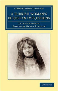 Title: A Turkish Woman's European Impressions, Author: Zeyneb Hanoum