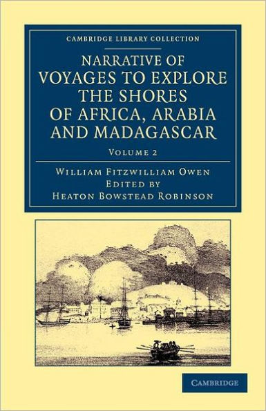 Narrative of Voyages to Explore the Shores of Africa, Arabia, and Madagascar: Performed in HM Ships Leven and Barracouta