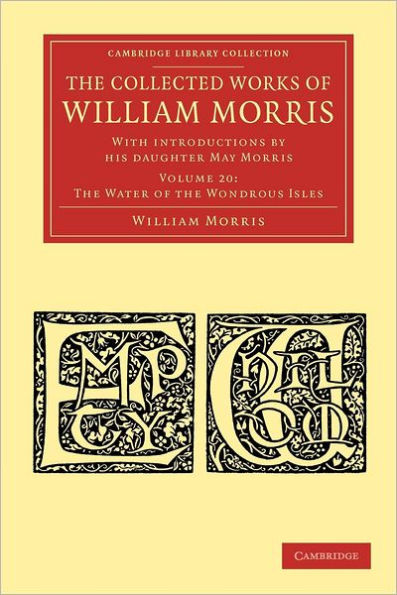 The Collected Works of William Morris: With Introductions by his Daughter May Morris