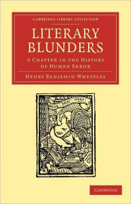 Title: Literary Blunders: A Chapter in the History of Human Error, Author: Henry Benjamin Wheatley