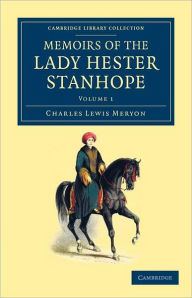 Title: Memoirs of the Lady Hester Stanhope: As Related by Herself in Conversations with her Physician, Author: Charles Lewis Meryon