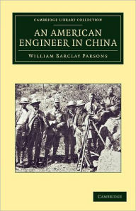 Title: An American Engineer in China, Author: William Barclay Parsons