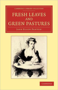 Title: Fresh Leaves and Green Pastures, Author: Jane Ellen Panton