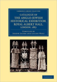 Title: Catalogue of the Anglo-Jewish Historical Exhibition, Royal Albert Hall, London, 1887, Author: Joseph Jacobs